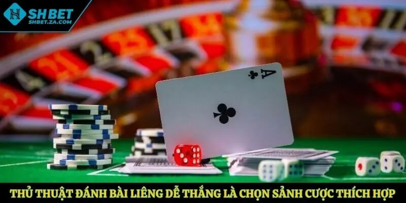 Thủ thuật đánh bài Liêng dễ thắng là chọn sảnh cược thích hợp